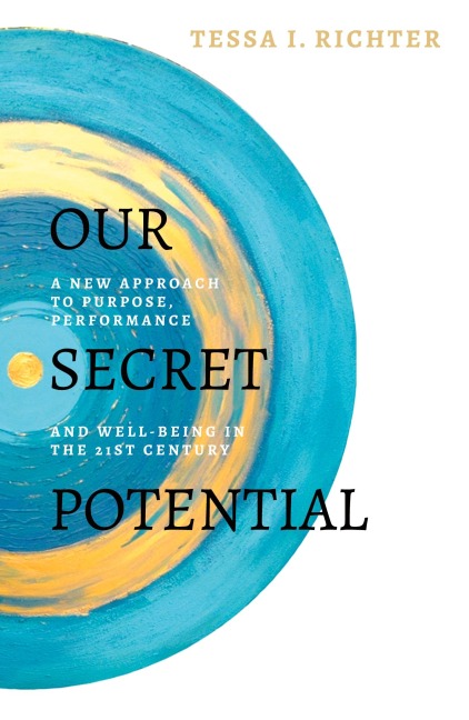 Our Secret Potential: A new approach to purpose, performance and well-being in the 21st century
