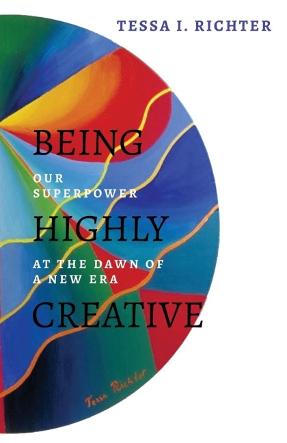 Being Highly Creative: Our superpower at the dawn of a new era