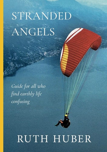 Stranded Angels Guide for All, who Find Earthly Life Confusing.