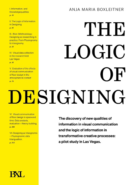 The Logic of Designing: The discovery of new qualities of information in visual communication and the logic of information in transformative creative processes: a pilot study in Las Vegas.