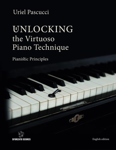 Unlocking the Virtuoso Piano Technique Pianistic Principles