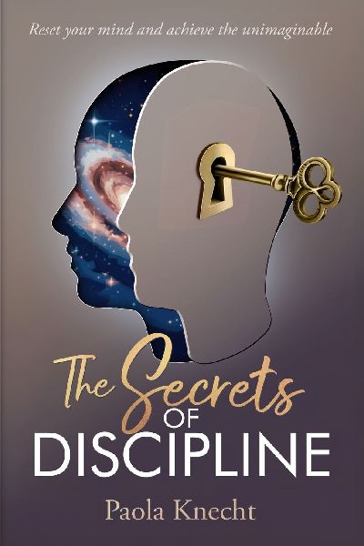 The Secrets of Discipline: Reset your mind and achieve the unimaginable