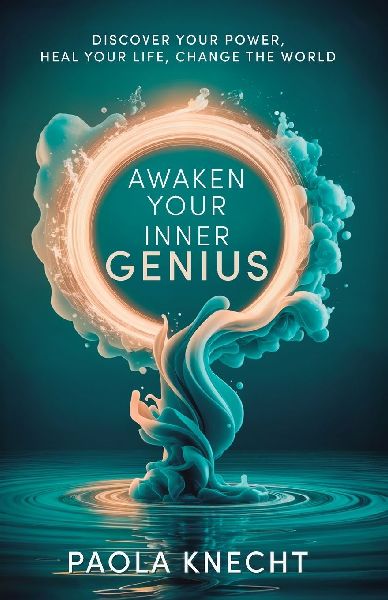 Awaken Your Inner Genie: Discover Your Power, Heal Your Life, Change The World
