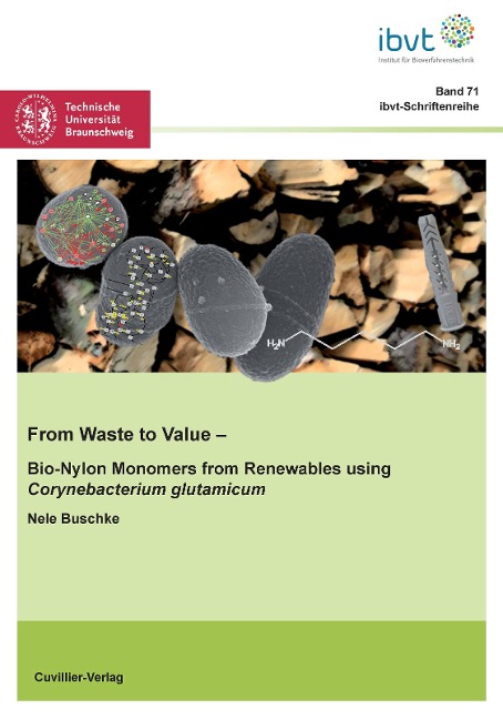 From Waste to Value (Band 71). Bio-Nylon Monomers from Renewables using Corynebacterium glutamicum