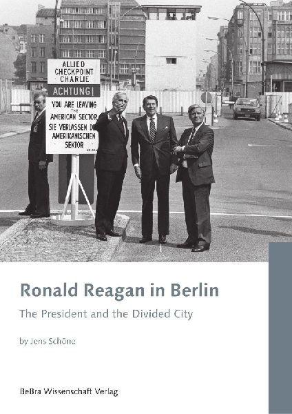Ronald Reagan in Berlin: The President and the Divided City
