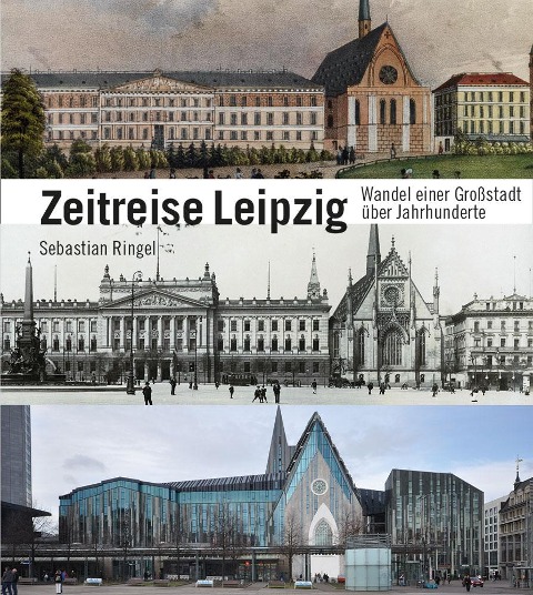 Zeitreise Leipzig: Vom Wandel einer Stadt über die Jahrhunderte