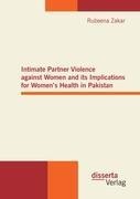 Intimate Partner Violence against Women and its Implications for Womens Health in Pakistan