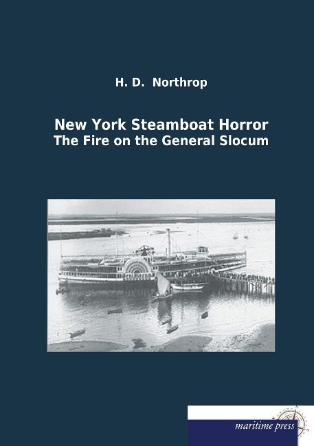 New York Steamboat Horror: The Fire on the General Slocum