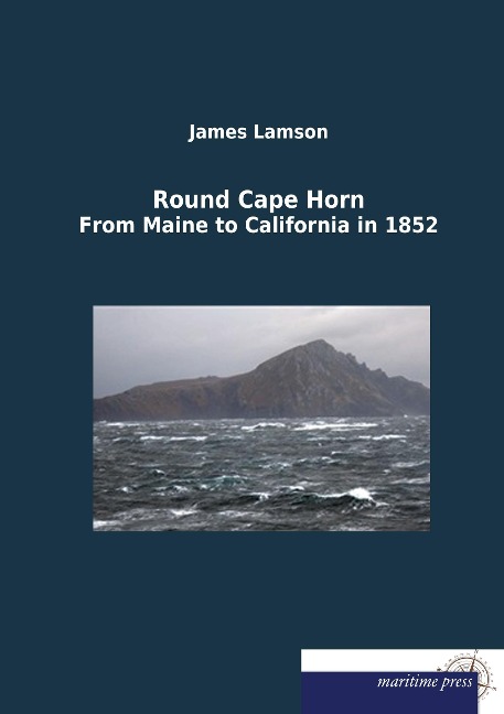 Round Cape Horn: From Maine to California in 1852