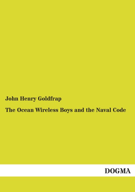 The Ocean Wireless Boys and the Naval Code: (1915)