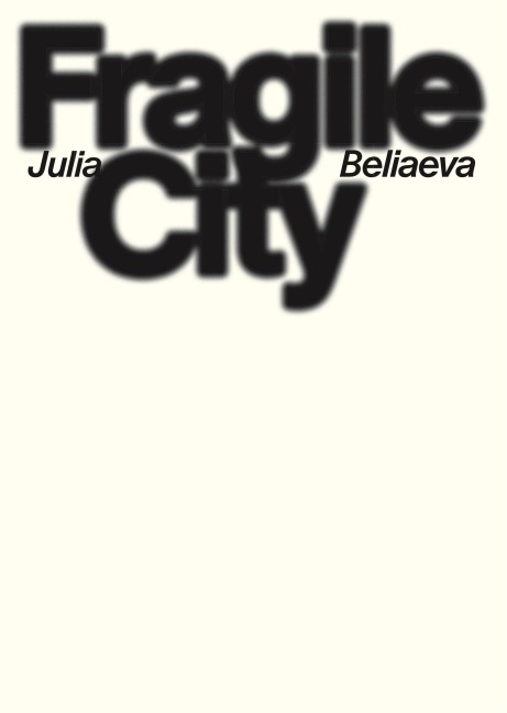 Fragile City: Julia Beliaeva