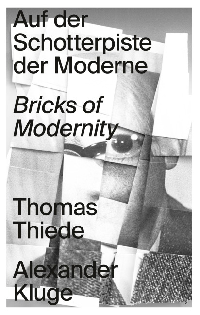 Auf der Schotterpiste der Moderne: Thomas Thiede / Alexander Kluge