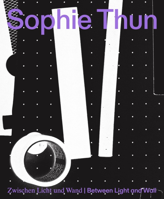 Zwischen Licht und Wand | Between Light and Wall: Sophie Thun