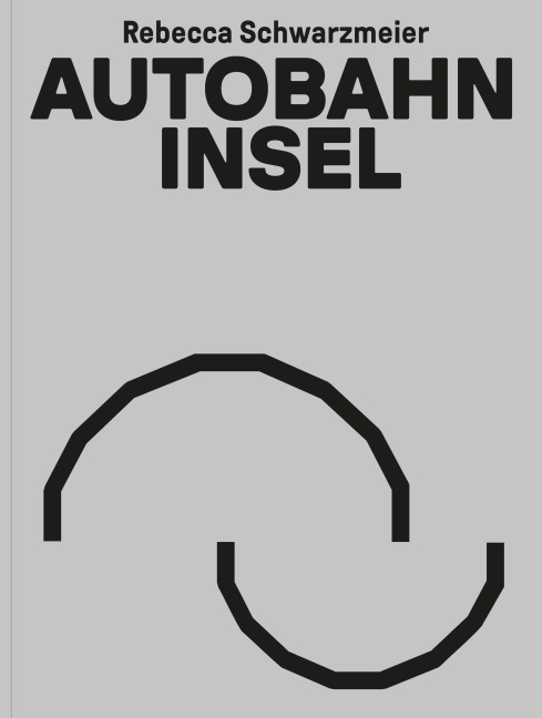 Autobahninsel: Rebecca Schwarzmeier