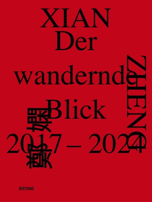 Der wandernde Blick, 2017-2024: Xian Zheng