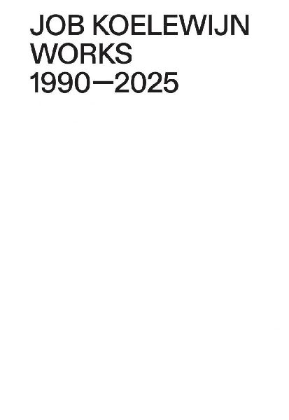 Works 1990-2025: Job Koelewijn
