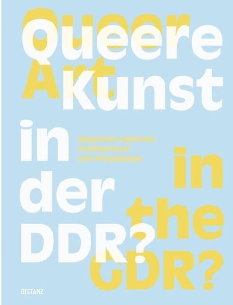 Queere Kunst in der DDR?: Biografien zwischen Underground und Propaganda