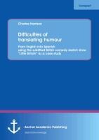 Difficulties of translating humour: From English into Spanish using the subtitled British comedy sketch show Little Britain as a case study