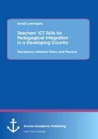 Teachers ICT Skills for Pedagogical Integration in a Developing Country: Discripancy between Policy and Practice