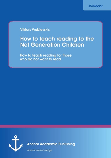 How to teach reading to the Net Generation Children: How to teach reading for those who do not want to read