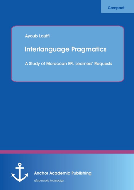 Interlanguage Pragmatics: A Study of Moroccan EFL Learners Requests