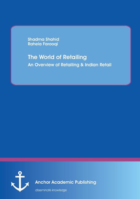 The World of Retailing: An Overview of Retailing & Indian Retail
