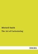 The Art of Caricaturing: A Series of Lessons Covering All Branches of the Art of Caricaturing