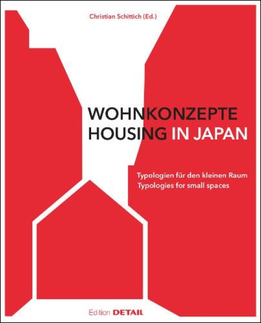 Wohnkonzepte Housing in Japan: Typologien für den kleinen Raum / Typologies for Small Spaces