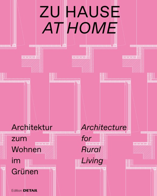 Zu Hause/At Home: Architektur zum Wohnen im Grünen/Architecture for Rural Living