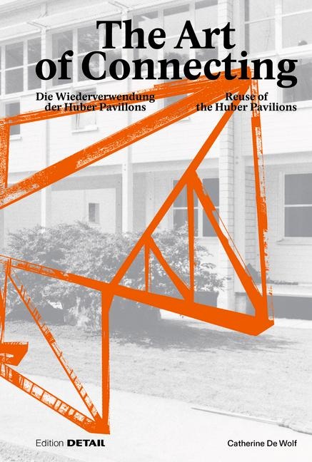Reuse of the Huber Pavilions: Die Wiederverwendung der Huber-Pavillons/Reuse of the Huber Pavilions