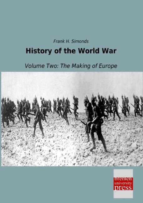 History of the World War: Volume Two: The Making of Europe
