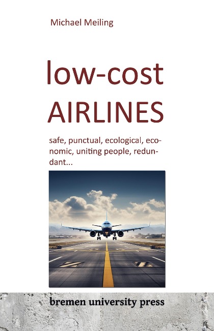 low-cost Airlines: safe, punctual, ecological, economic, uniting people, redundant...