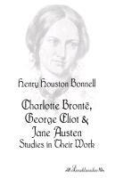 Charlotte Brontë, George Eliot: Studies in Their Work