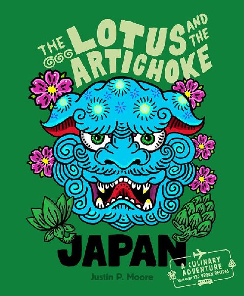 The Lotus and the Artichoke - Japan: A culinary adventure with over 120 vegan recipes
