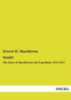 South!: The Story of Shackletons last Expedition 1914-1917