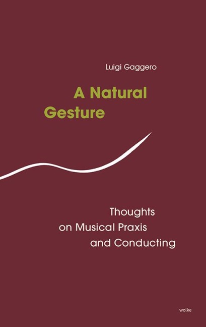 A Natural Gesture: Thoughts on Musical PRaxis and Conducting