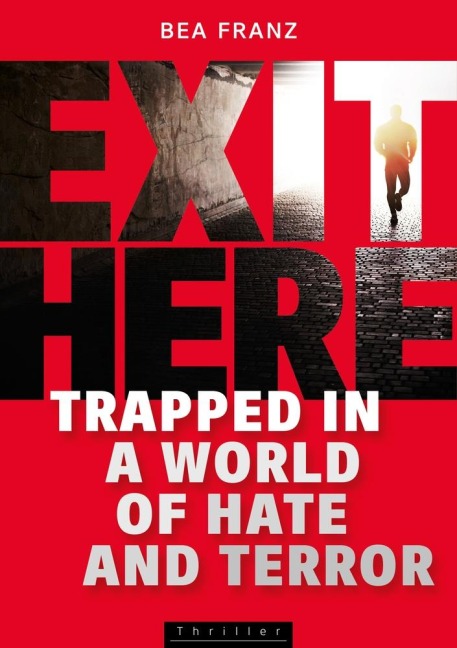 EXIT HERE: Trapped in a World of Hate and Terror
