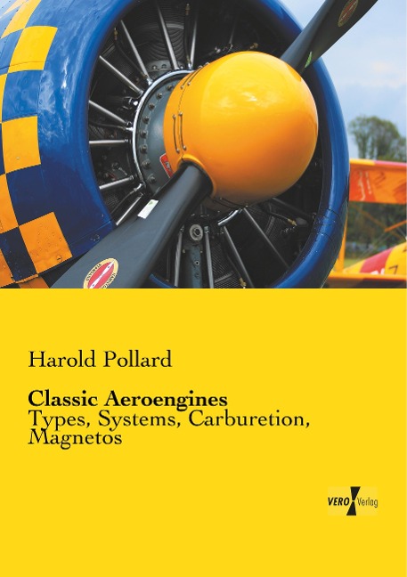 Classic Aeroengines: Types, Systems, Carburetion, Magnetos