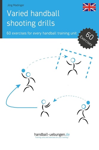 Varied Handball Shooting Drills 60 Exercises for Every Handball Training Unit
