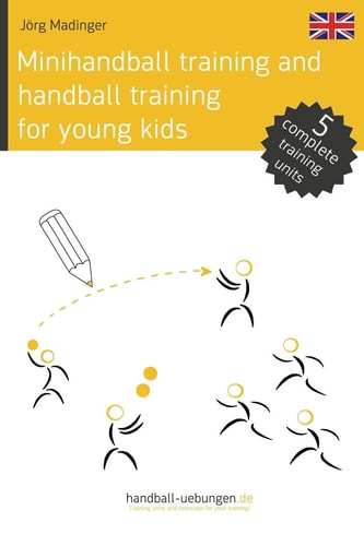 Minihandball and Handball Training for Young Kids 5 Complete Training Units