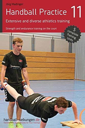 Handball Practice 11 - Extensive and Diverse Athletics Training Strength and Endurance Training on the Court