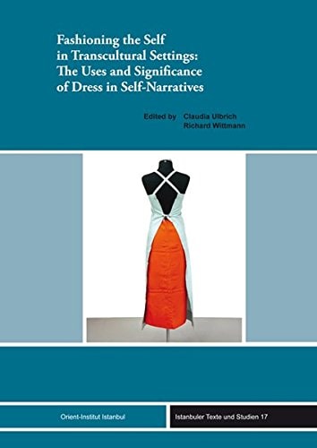 Fashioning the Self in Transcultural Settings The Uses and Significance of Dress in Self-narratives