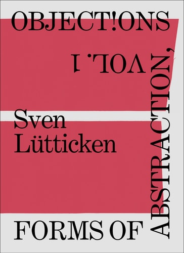 Objections, Volume 1 Forms of Abstraction