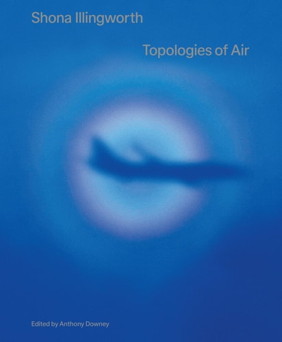 Shona Illingworth Topologies of Air