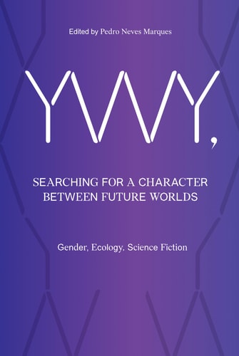 YWY, Searching for a Character between Future Worlds Gender, Ecology, Science Fiction
