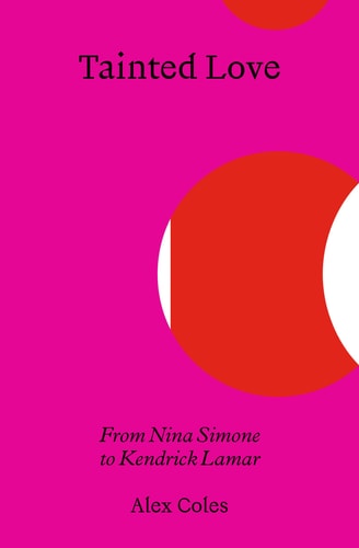 Tainted Love From Nina Simone to Kendrick Lamar