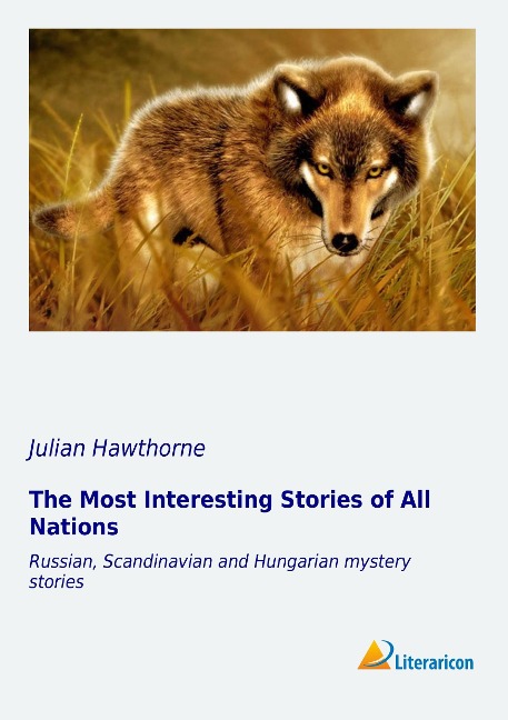 The Most Interesting Stories of All Nations: Russian, Scandinavian and Hungarian mystery stories