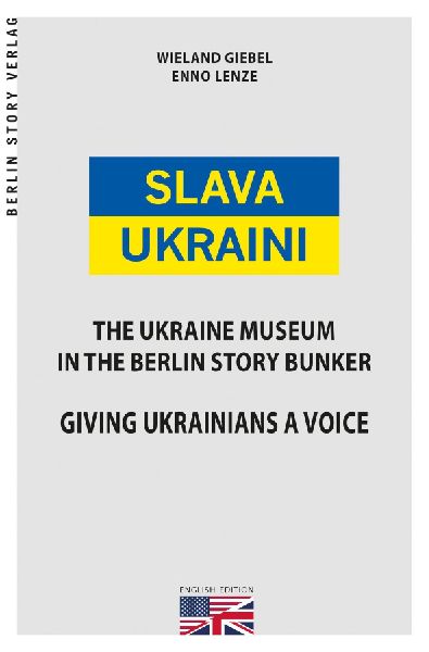 Slava Ukraini EN: The Ukraine Museum in the Berlin Story Bunker. Giving Ukrainians a Voice