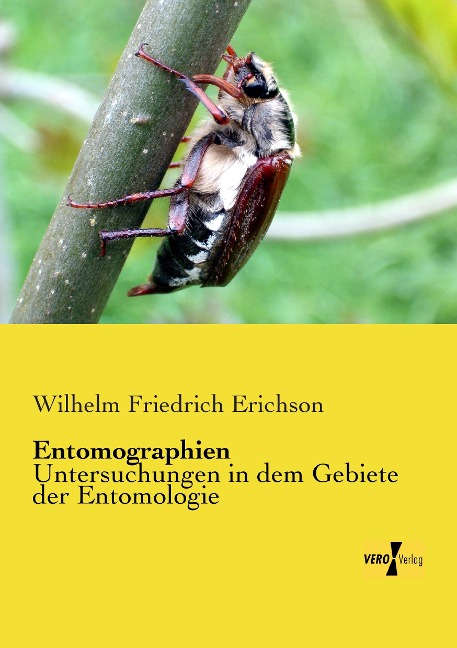 Entomographien: Untersuchungen in dem Gebiete der Entomologie