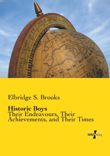 Historic Boys: Their Endeavours, Their Achievements, and Their Times
